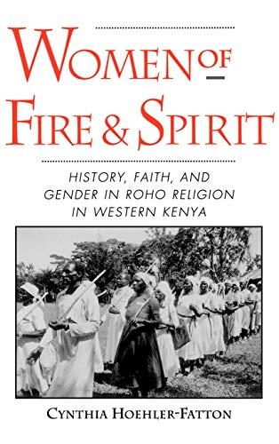Women of Fire and Spirit: History, Faith, and Gender in Roho Religion in Western Kenya